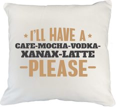 Make Your Mark Design Cafe Mocha Vodka Xanax Latte Funny White Pillow Co... - £19.37 GBP+