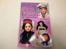 Patricia Smith&#39; 11th Edition Doll Values Paperback Book Antique To Modern - £9.59 GBP