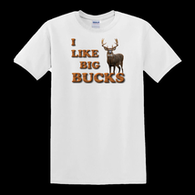 I Like Big Bucks - T-Shirt - $14.00