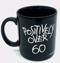 POSITIVELY OVER 60 Coffee Mug Birthday 1988 D Bernard senior age humor b... - £7.90 GBP