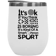 Chess Is A Smart Person Sport, It&#39;s Not Boring Witty 12oz Insulated Wine Tumbler - £21.67 GBP