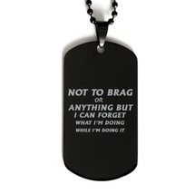 Funny Nurse Black Dog Tag, Not to Brag Or Anything But I Can Forget What I&#39;m Doi - £15.35 GBP