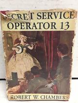 Secret Service Operator 13 [Hardcover] Robert W. Chambers - £36.62 GBP