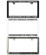 COFFEE VERSUS COMMUTE CROWDSOURCED DIRECTIONS FAILED. License Plate Frame - $6.92+