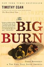 The Big Burn: Teddy Roosevelt and the Fire that Saved America [Paperback] Egan,  - £5.49 GBP