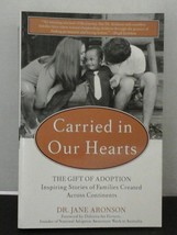 Carried in Our Hearts : The Gift of Adoption: Inspiring Stories of Families Cre… - £4.74 GBP
