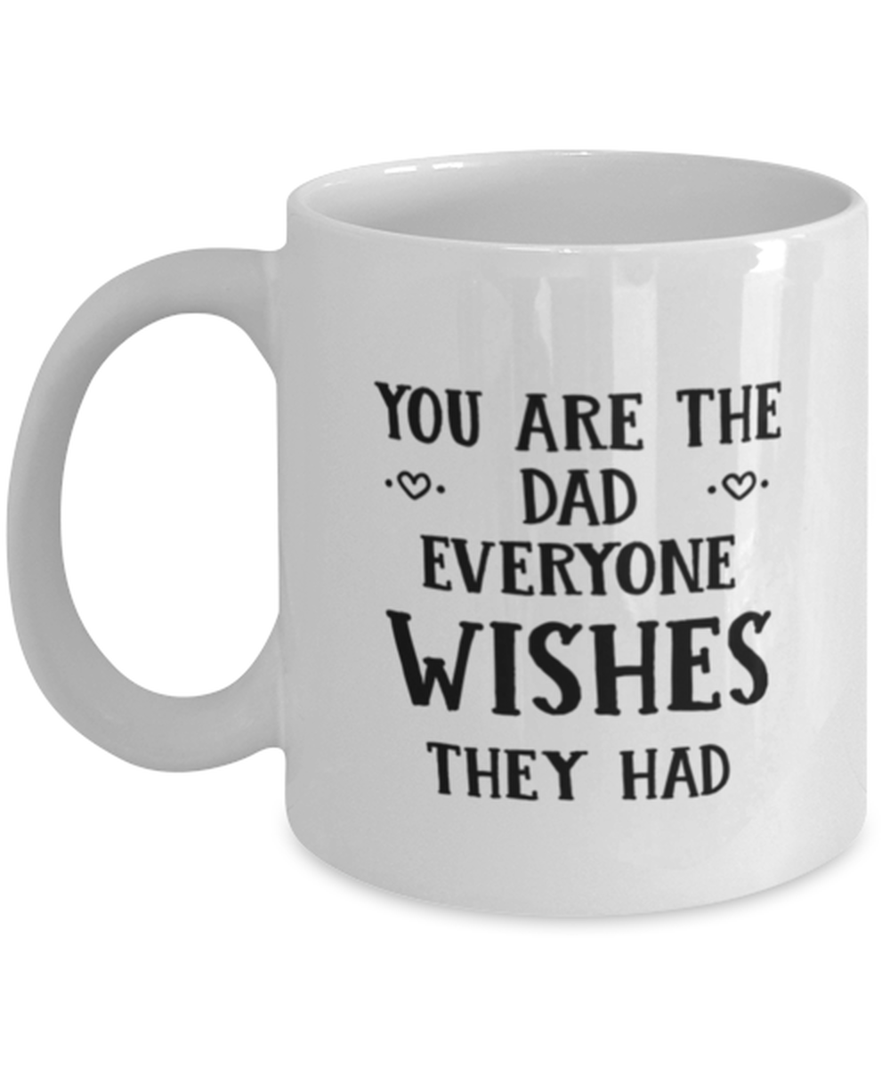 Funny Dad Gift, You Are The Dad Everyone Wishes They Had, Unique Best Bi... - $19.90