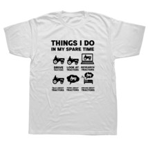 6 Things I Do In My Spare Time T Shirt Funny Tractor Driver Farmer Farming Short - £60.87 GBP