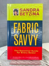Fabric Savvy: The Essential Guide for Every Sewer Sandra Betzina - £6.22 GBP