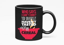 Make Your Mark Design Who Says I Can&#39;t Cook? Hilarious and Clever, Black... - $21.77+