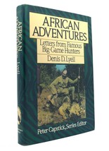 Denis D. Lyell African Adventures Letters From Famous Big-Game Hunters 1st Edit - $84.95