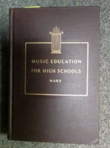 Music Education For High Schools Ward Hardcover Book - $3.96