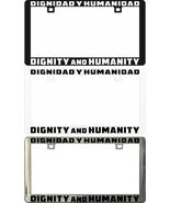 Dignidad y Humanidad  Legal Custom Metal/Plastic License Plate Frame UV ... - $10.88+