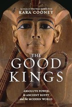 The Good Kings: Absolute Power in Ancient Egypt and the Modern World Coo... - $9.89