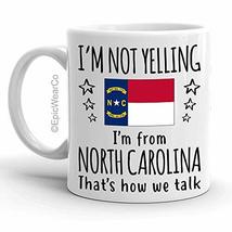 Funny North Carolina Pride Gifts Mug, I&#39;m Not Yelling I&#39;m From North Car... - $14.95