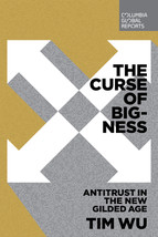 The Curse of Bigness: Antitrust in the New Gilded Age by Tim Wu - Good - £9.23 GBP