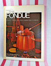 FUN 1970&#39;s Fondue: The Fine Art of Fondue, Chinese Wok and Chafing Dish Cooking - £6.42 GBP