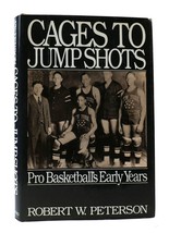Robert W. Peterson Cages To Jump Shots: Pro Basketball&#39;s Early Years 1st Editio - £47.03 GBP