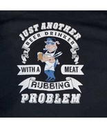 Beer Drinker w/ Meat Rubbing Problem, Unisex Size Lrg Blk - €13,56 EUR Beer Drinker w/ Meat Rubbing Problem, Unisex Size Lrg Blk - €13,56 EUR