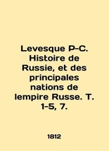 Levesque P-C. Histoire de Russie, et des principales nations de lempire Russe. T - £1,198.23 GBP