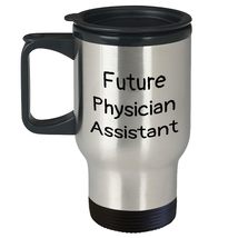 Funny Future Physician Assistant Gifts for Him or Her - Graduation Travel Mug - $24.45