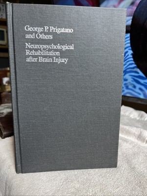 PRINCIPLES OF NEUROPSYCHOLOGICAL REHABILITATION By George P. Prigatano 1987 - $14.03