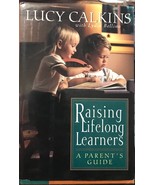 Raising Lifelong Learners: A Parent&#39;s Guide signed by Lucy Calkins 1st e... - £9.09 GBP