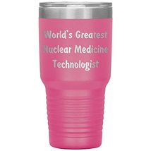 World&#39;s Greatest Nuclear Medicine Technologist - 30oz Insulated Tumbler ... - £24.62 GBP