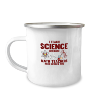 12 oz Camper Mug Coffee  Funny I Teach Science Because Math Teachers Need  - £15.89 GBP