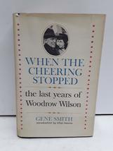 When the Cheering Stopped the Last Years of Woodrow Wilson [Paperback] Gene Smit - £8.42 GBP