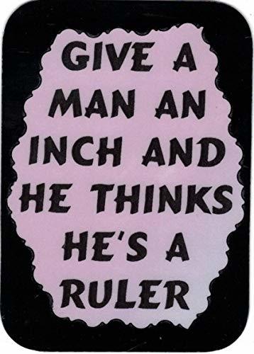 Primary image for Give A Man An Inch And He Thinks He's A Ruler 3" x 4" Love Note Humorous Sayings