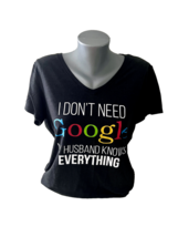 Women’s XL I Don’t Need Google My Husband Knows Everything Funny T-Shirt - £7.91 GBP