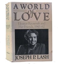 Joseph P.  Lash WORLD OF LOVE Eleanor Roosevelt and Her Friends, 1943-1962 1st E - £69.65 GBP