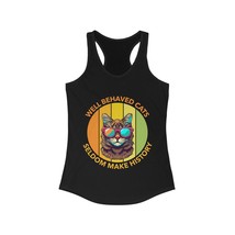 well behaved cats seldom make history animal quote Women&#39;s Ideal Racerba... - $18.32+
