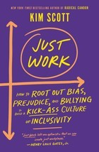 Just Work: How to Root Out Bias, Prejudice, and Bullying to Build a Kick-Ass C.. - £4.31 GBP