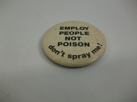 Employ People Not Poison Don&#39;t Spray Me 2.25&quot; Vintage Pinback Pin Button - $3.02