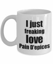 Pain D&#39;epices Lover Mug I Just Freaking Love Funny Gift Idea For Foodie Coffee T - £12.56 GBP+