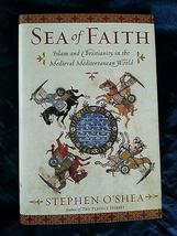 Sea of Faith Islam &amp; Christianity Medieval Mediterranean Stephen O&#39;Shea HCDJ [Ha - £22.59 GBP