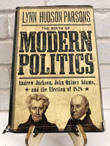 The Birth of Modern Politics : Andrew Jackson, John Quincy Adams, and the Electi - £10.44 GBP