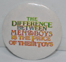 Difference Between Men &amp; Boys Is Price of Their Toys 2-1/4" Pinback Butt... - $8.70