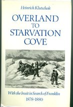 Overland to Starvation Cove: With the Inuit in Search of Franklin, 1878-1880 Klu - £15.60 GBP