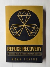 Refuge Recovery A Buddhist Path to Recovering From Addiction Noah Levine PB - £7.09 GBP