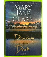 Dancing in the Dark: A Novel by Mary Jane Clark (HCDJ 2005) 1stEd - $4.27