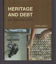 Heritage and Debt : Art in Globalization by David Joselit (2020, Hardcover) - $26.99