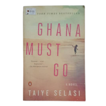 Ghana Must Go by Taiye Selasi (2014, Trade Paperback) - £14.35 GBP