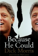 Because He Could by Dick Morris &amp; Eileen McGann / 2004 Hardcover 1st Edition - £1.77 GBP