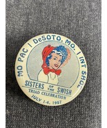 1857 MO PAC INT SHOE Sister Of The Swish Button Pin Pinback Desoto MO Ra... - £40.21 GBP