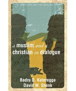 A Muslim and a Christian in Dialogue Kateregga, Badru D. and Shenk, Davi... - $9.40