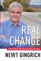 Real Change: From the World That Fails to the World That Works by Newt Gingrich - £1.81 GBP