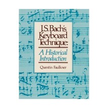 J.S. Bach&#39;s Keyboard Technique: An Historical Introduction Quentin Faulkner - $17.00